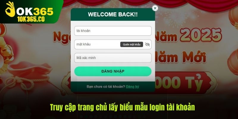 Truy cập trang chủ lấy biểu mẫu login tài khoản