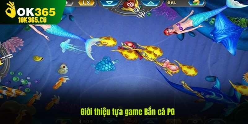 Giới thiệu tựa game Bắn cá PG