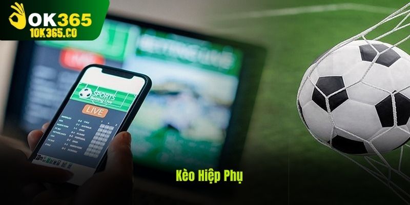 kèo hiệp phụ