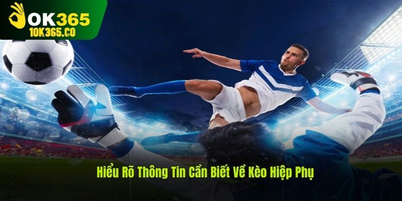 Hiểu đầy đủ và ngắn gọn thông tin kèo